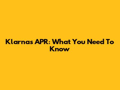 Klarna's APR: What You Need To Know