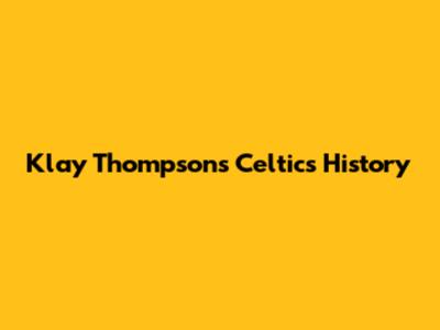 Klay Thompson's Celtics History