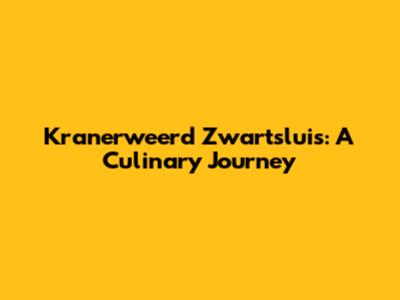 Kranerweerd Zwartsluis: A Culinary Journey