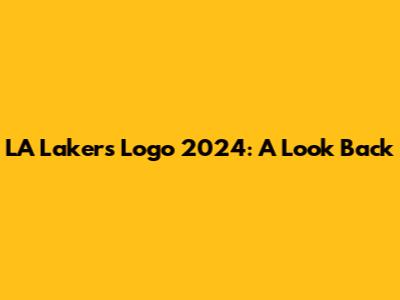 LA Lakers Logo 2024: A Look Back
