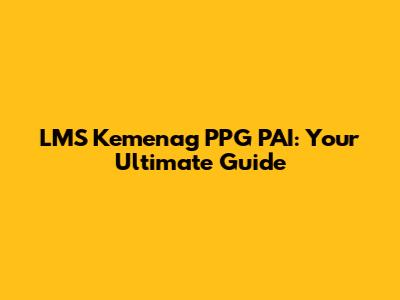 LMS Kemenag PPG PAI: Your Ultimate Guide