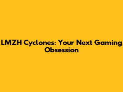 LMZH Cyclones: Your Next Gaming Obsession