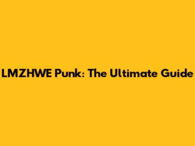 LMZHWE Punk: The Ultimate Guide