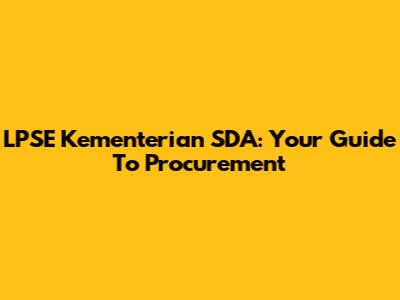 LPSE Kementerian SDA: Your Guide To Procurement