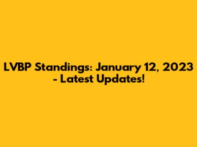 LVBP Standings: January 12, 2023 - Latest Updates!