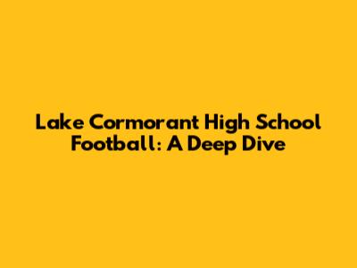 Lake Cormorant High School Football: A Deep Dive