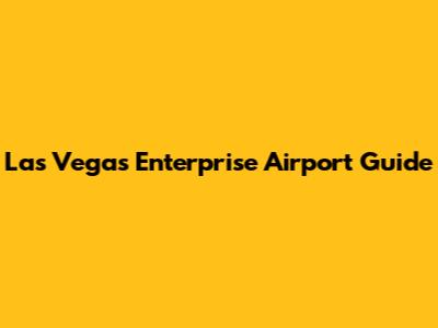 Las Vegas Enterprise Airport Guide
