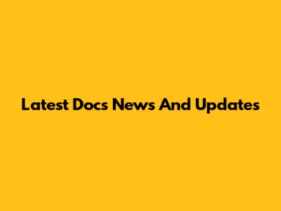Latest Docs News And Updates