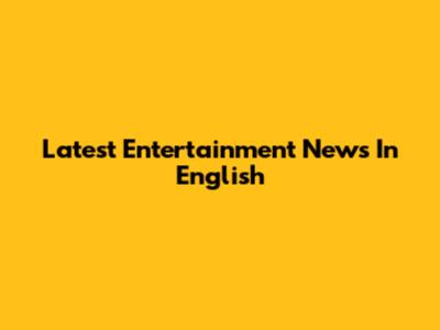 Latest Entertainment News In English