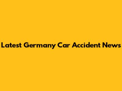 Latest Germany Car Accident News
