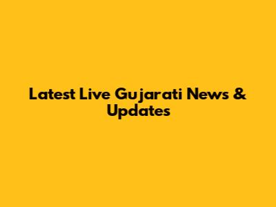 Latest Live Gujarati News & Updates