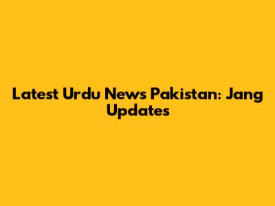 Latest Urdu News Pakistan: Jang Updates