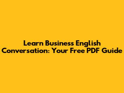 Learn Business English Conversation: Your Free PDF Guide