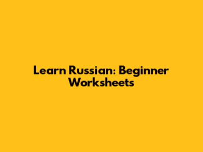 Learn Russian: Beginner Worksheets
