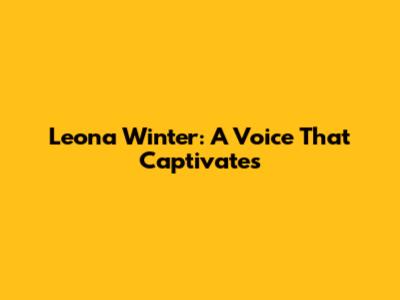 Leona Winter: A Voice That Captivates