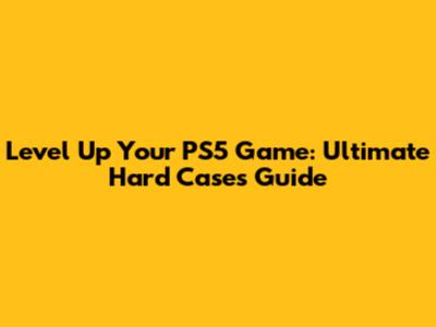 Level Up Your PS5 Game: Ultimate Hard Cases Guide