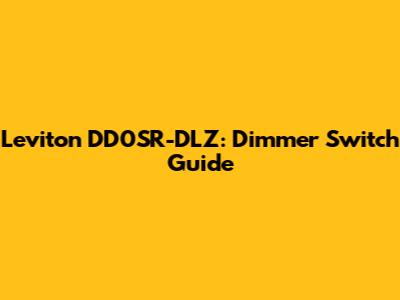Leviton DD0SR-DLZ: Dimmer Switch Guide