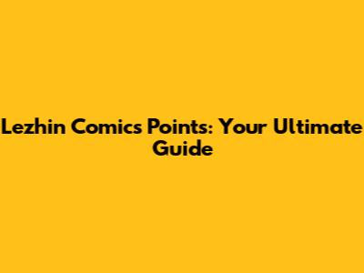 Lezhin Comics Points: Your Ultimate Guide