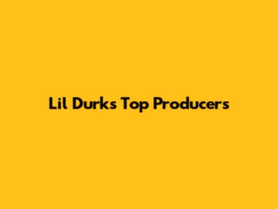 Lil Durk's Top Producers