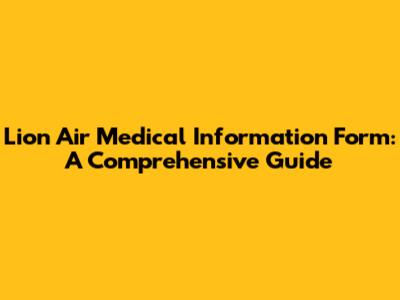Lion Air Medical Information Form: A Comprehensive Guide