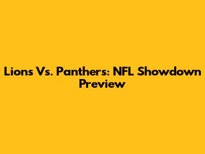 Lions Vs. Panthers: NFL Showdown Preview