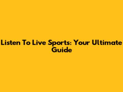 Listen To Live Sports: Your Ultimate Guide