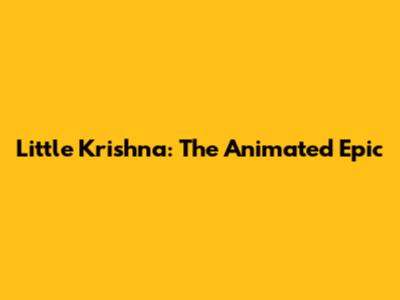 Little Krishna: The Animated Epic
