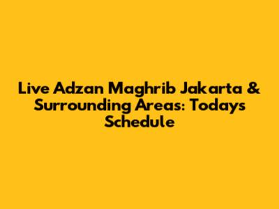 Live Adzan Maghrib Jakarta & Surrounding Areas: Today's Schedule