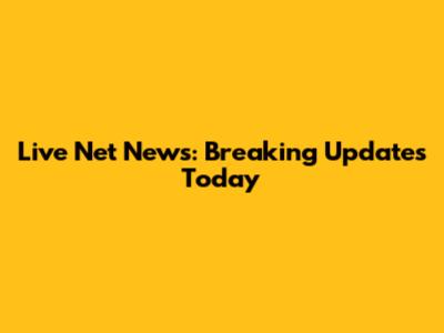 Live Net News: Breaking Updates Today