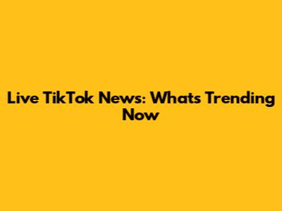 Live TikTok News: What's Trending Now