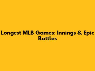 Longest MLB Games: Innings & Epic Battles