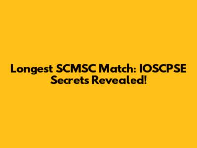 Longest SCMSC Match: IOSCPSE Secrets Revealed!