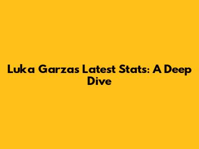 Luka Garza's Latest Stats: A Deep Dive