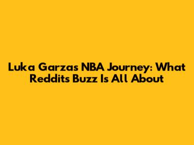 Luka Garza's NBA Journey: What Reddit's Buzz Is All About