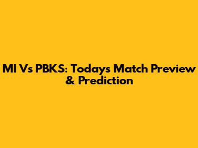MI Vs PBKS: Today's Match Preview & Prediction