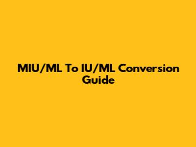 MIU/ML To IU/ML Conversion Guide
