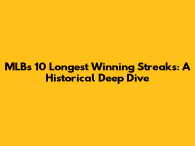 MLB's 10 Longest Winning Streaks: A Historical Deep Dive