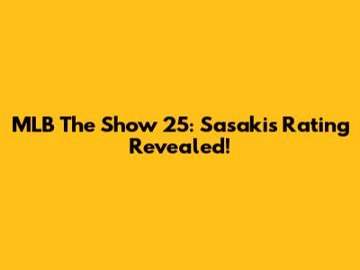 MLB The Show 25: Sasaki's Rating Revealed!