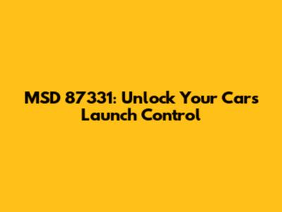 MSD 87331: Unlock Your Car's Launch Control