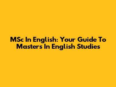 MSc In English: Your Guide To Master's In English Studies
