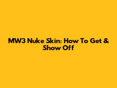 MW3 Nuke Skin: How To Get & Show Off