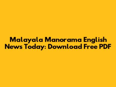 Malayala Manorama English News Today: Download Free PDF