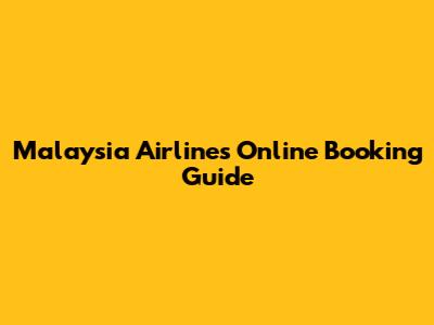 Malaysia Airlines Online Booking Guide