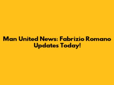 Man United News: Fabrizio Romano Updates Today!