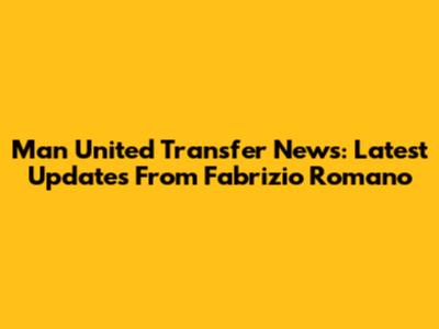 Man United Transfer News: Latest Updates From Fabrizio Romano