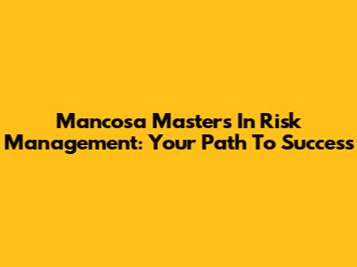 Mancosa Masters In Risk Management: Your Path To Success