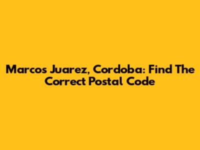 Marcos Juarez, Cordoba: Find The Correct Postal Code