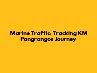Marine Traffic: Tracking KM Pangrango's Journey
