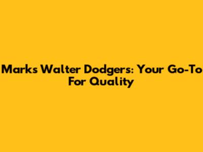 Mark's Walter Dodgers: Your Go-To For Quality