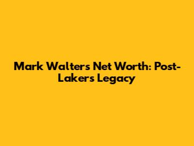 Mark Walter's Net Worth: Post-Lakers Legacy